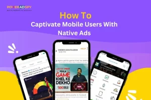 How-To-Captivate-Mobile-Users-With-Native-Ads