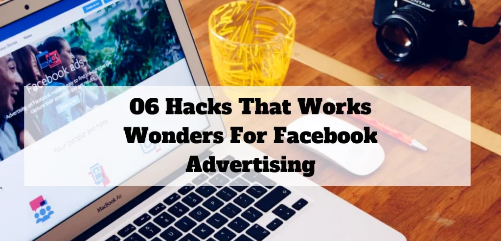 06-Hacks-That-Works-Wonders-For-Facebook-Advertising
