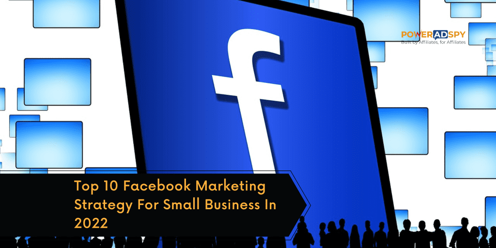 Top-10-Facebook-Marketing-Strategy-For-Small-Business-In-2022-3