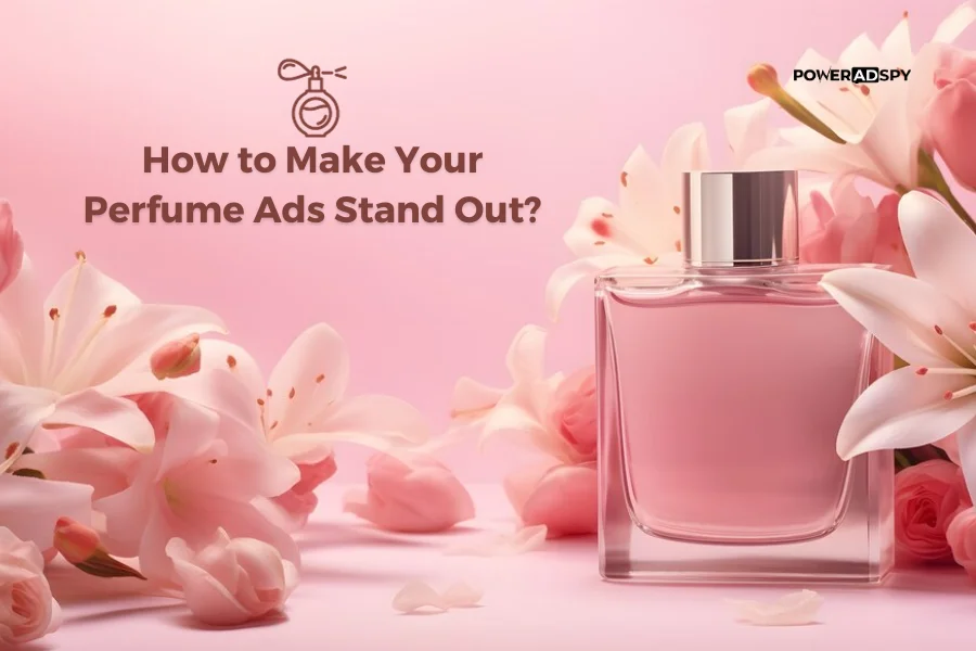 how-to-make-your-perfume-ads-stand-out
