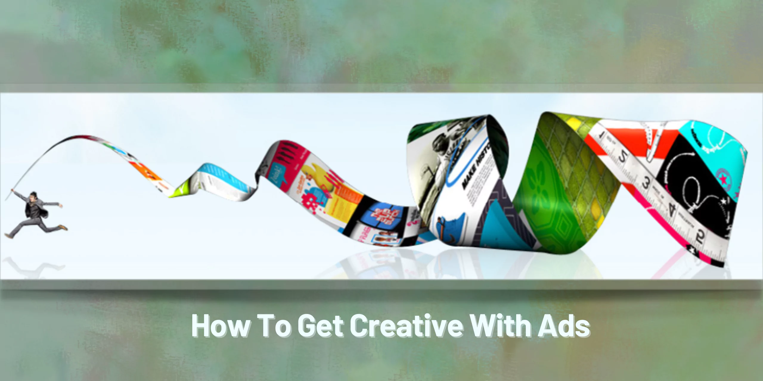 How-To-Get-Creative-With-Ads